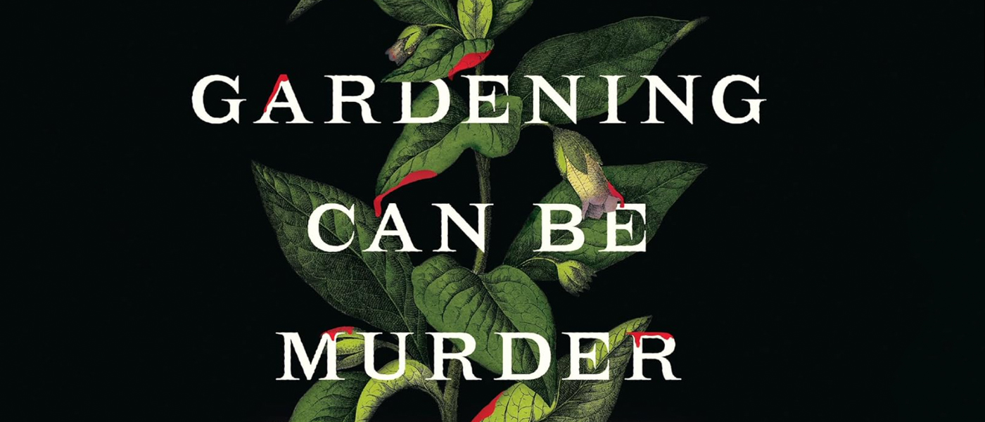 Gardening can be murder